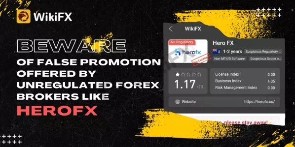 Beware Of False Promotion Offered By Unregulated Forex Brokers Like HeroFX-News-WikiFX