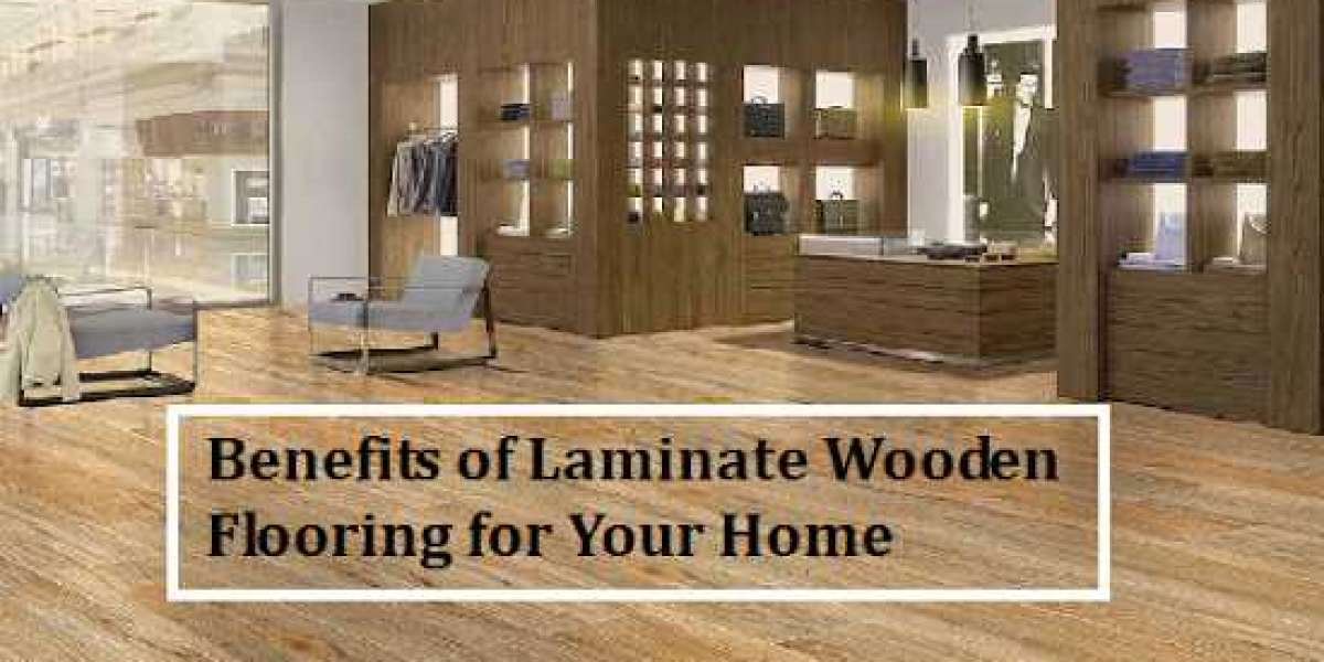 Benefits of Laminate Wooden Flooring for Your Home