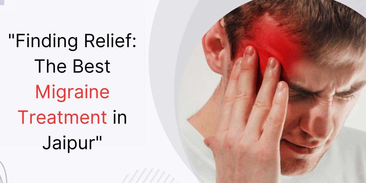 "Finding Relief: The Best Migraine Treatment in Jaipur"
