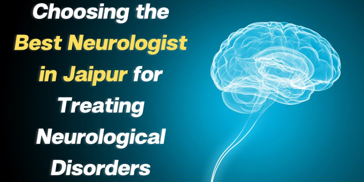Choosing the Best Neurologist in Jaipur for Treating Neurological Disorders