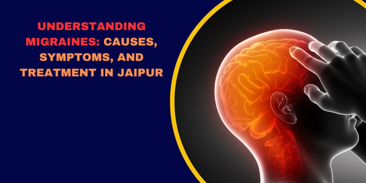 Understanding Migraines: Causes, Symptoms, and Treatment in Jaipur