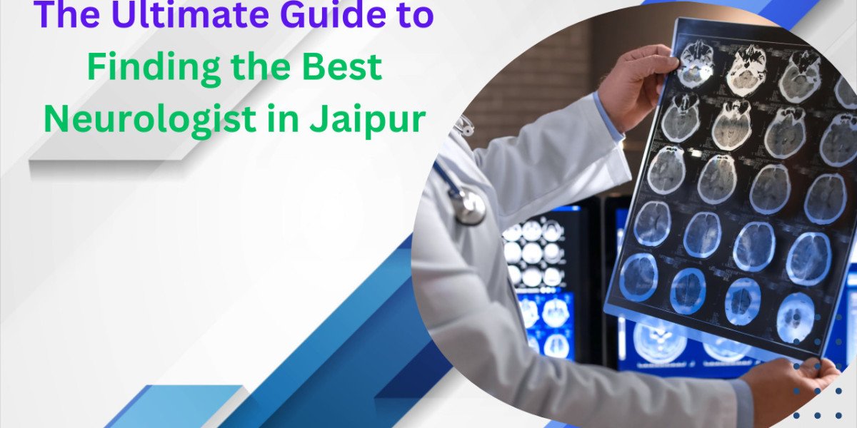 The Ultimate Guide to Finding the Best Neurologist in Jaipur