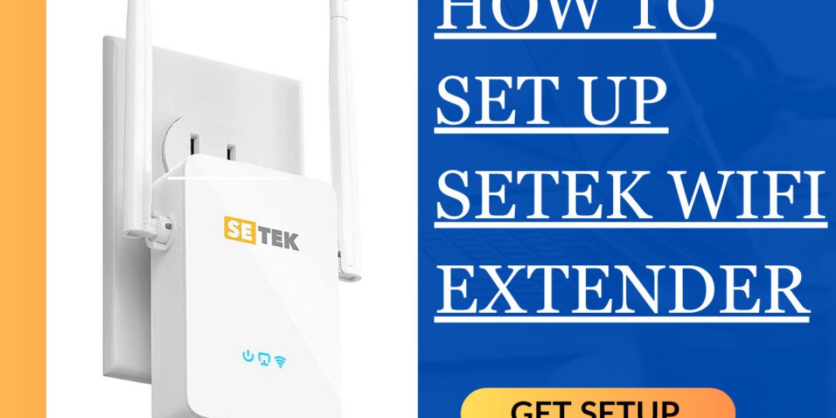 A Step-by-Step Guide to Setek WiFi Range Extender Setup
