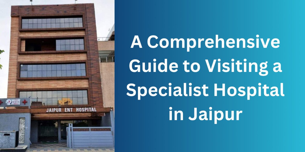 A Comprehensive Guide to Visiting a Specialist Hospital in Jaipur