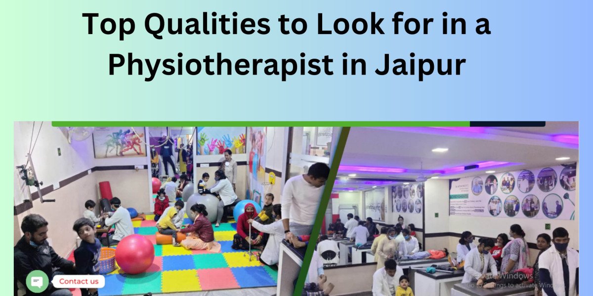 Top Qualities to Look for in a Physiotherapist in Jaipur