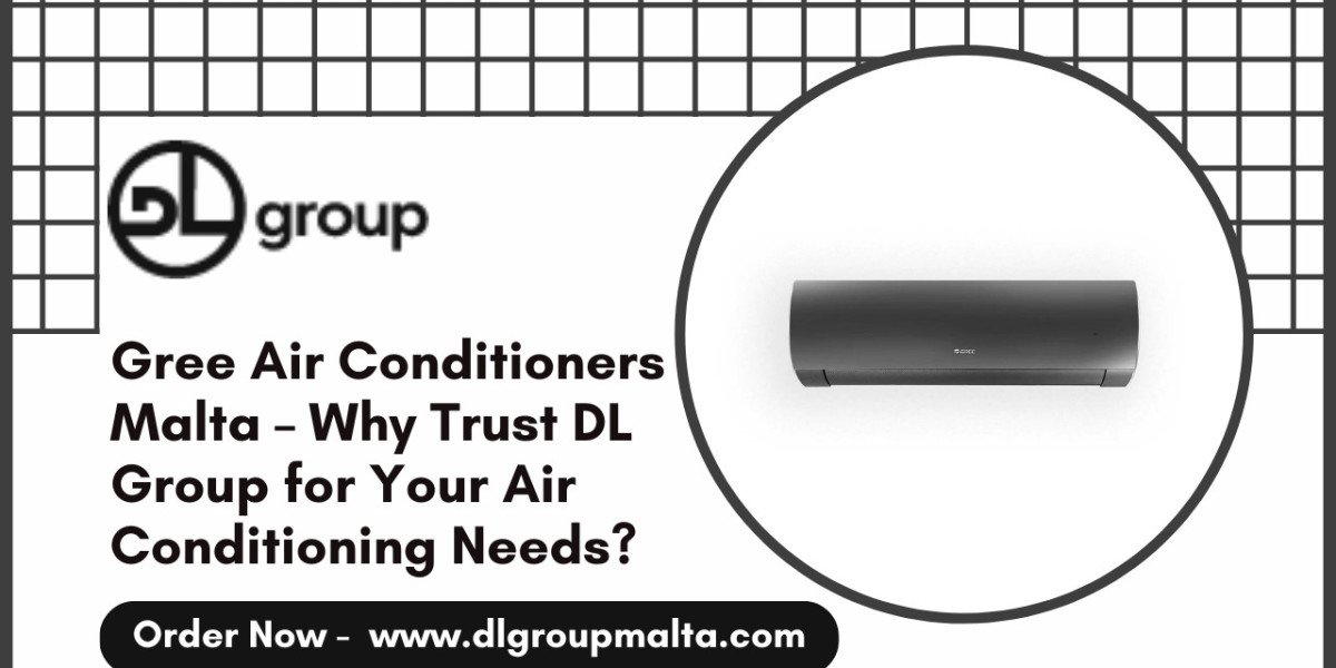 Gree Air Conditioners Malta – Why Trust DL Group for Your Air Conditioning Needs?