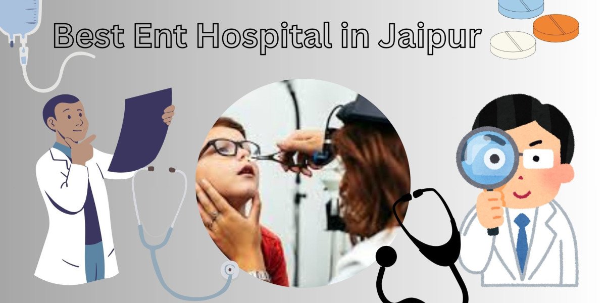 The Best ENT Hospitals in Jaipur: Top Doctors and Advanced Care Options